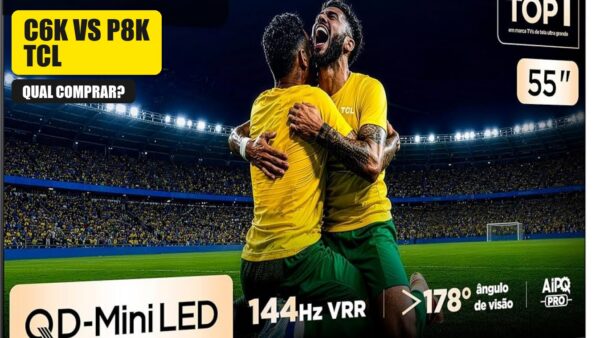 C6K vs P8K TCL QUAL COMPRAR?