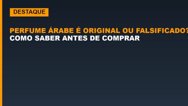 Perfume árabe é original ou falsificado? Como saber antes de comprar