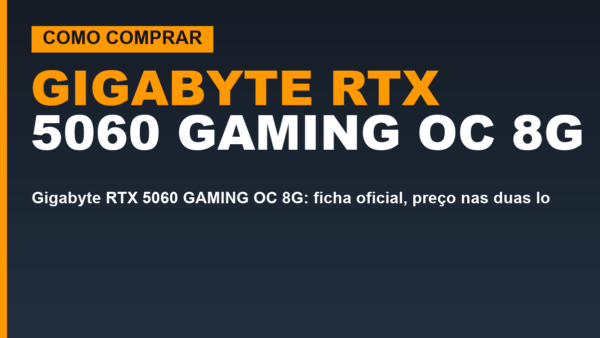 Gigabyte RTX 5060 GAMING OC 8G: ficha oficial, preço nas duas lojas e para quem vale