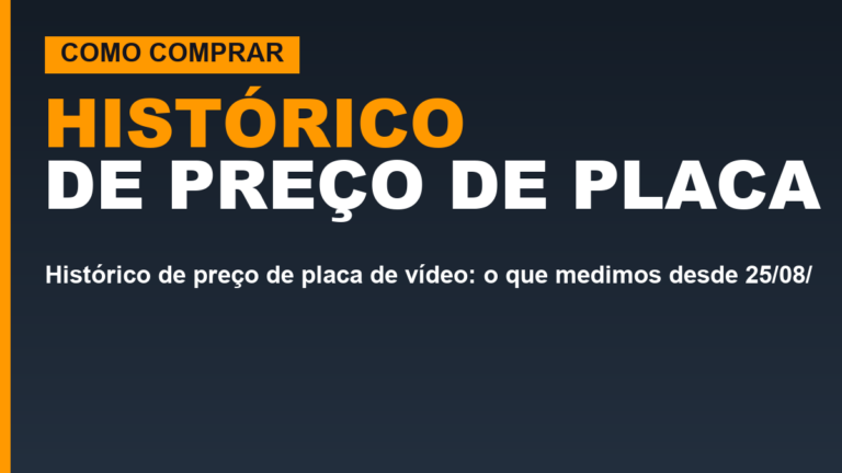 Histórico de preço de placa de vídeo: o que medimos desde…