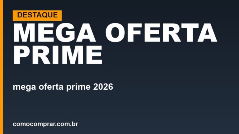 Mega Oferta Prime 2026: de 5 a 11 de outubro, quem pode…