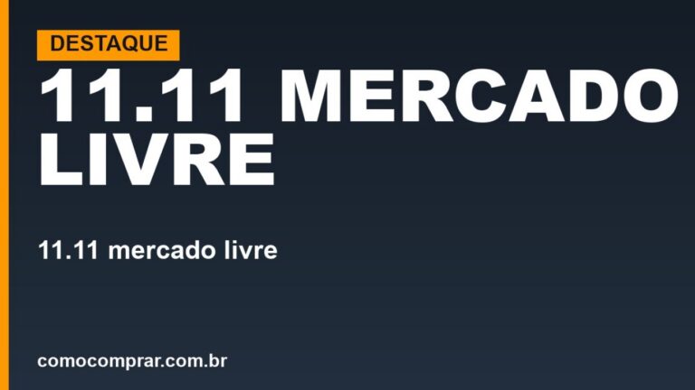 11.11 Mercado Livre 2026: quando é, cupons e o que vale…